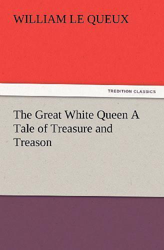 the great white queen a tale of treasure and treason